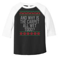 And Why Is The Carpet All Wet Todd? Ugly Christmas Toddler Fine Jersey T-Shirt