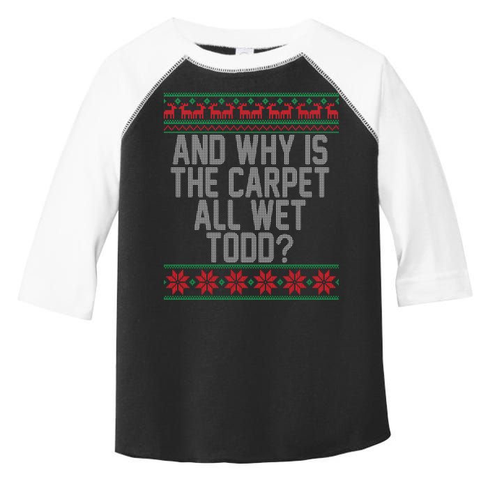 And Why Is The Carpet All Wet Todd? Ugly Christmas Toddler Fine Jersey T-Shirt