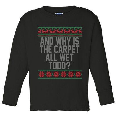 And Why Is The Carpet All Wet Todd? Ugly Christmas Toddler Long Sleeve Shirt