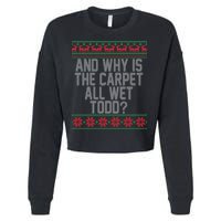 And Why Is The Carpet All Wet Todd? Ugly Christmas Cropped Pullover Crew