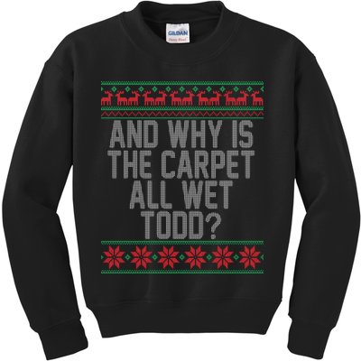 And Why Is The Carpet All Wet Todd? Ugly Christmas Kids Sweatshirt