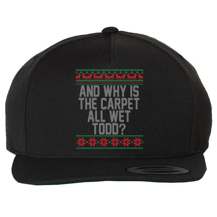 And Why Is The Carpet All Wet Todd? Ugly Christmas Wool Snapback Cap