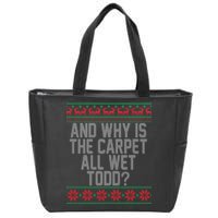 And Why Is The Carpet All Wet Todd? Ugly Christmas Zip Tote Bag