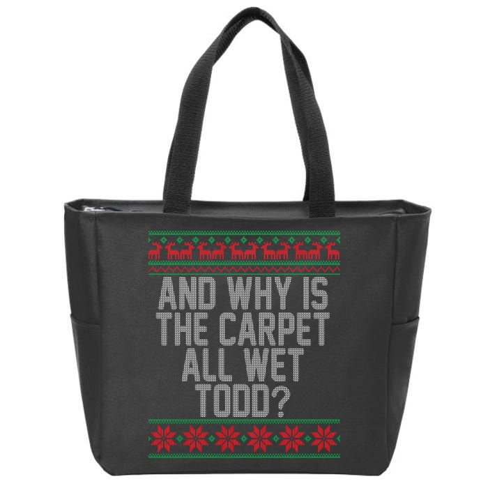 And Why Is The Carpet All Wet Todd? Ugly Christmas Zip Tote Bag