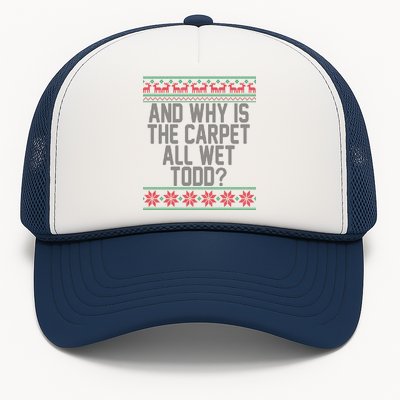 And Why Is The Carpet All Wet Todd? Ugly Christmas Trucker Hat