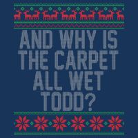 And Why Is The Carpet All Wet Todd? Ugly Christmas Infant Baby Jersey Bodysuit