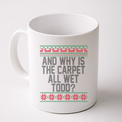 And Why Is The Carpet All Wet Todd? Ugly Christmas Coffee Mug