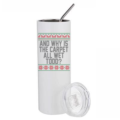 And Why Is The Carpet All Wet Todd? Ugly Christmas Stainless Steel Tumbler