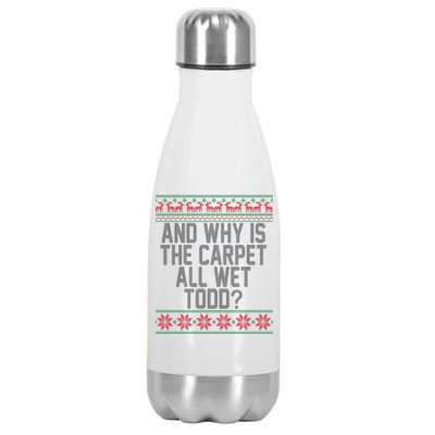 And Why Is The Carpet All Wet Todd? Ugly Christmas Stainless Steel Insulated Water Bottle