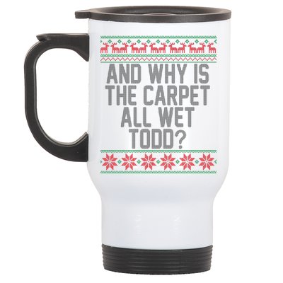 And Why Is The Carpet All Wet Todd? Ugly Christmas Stainless Steel Travel Mug