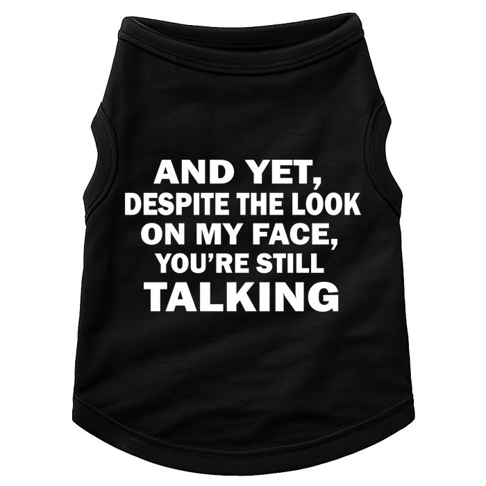 And Yet Despite The Look On My Face You're Still Talking Doggie Tank