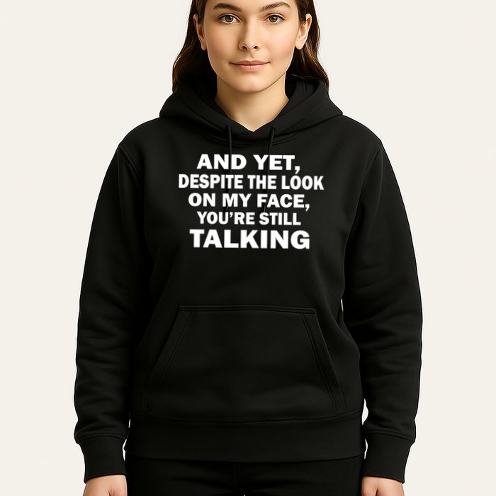 And Yet Despite The Look On My Face You're Still Talking Hoodie
