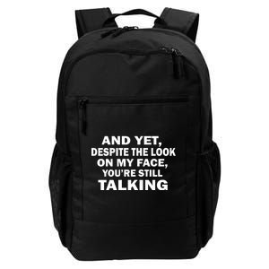 And Yet Despite The Look On My Face You're Still Talking Daily Commute Backpack