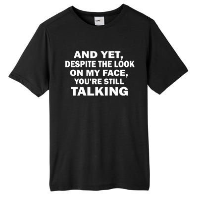 And Yet Despite The Look On My Face You're Still Talking Tall Fusion ChromaSoft Performance T-Shirt