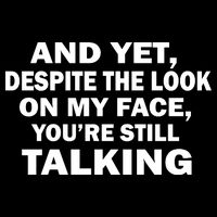 And Yet Despite The Look On My Face You're Still Talking 16 in Basic Backpack