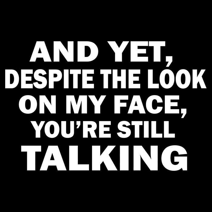 And Yet Despite The Look On My Face You're Still Talking 16 in Basic Backpack