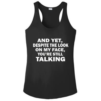 And Yet Despite The Look On My Face You're Still Talking Ladies PosiCharge Competitor Racerback Tank
