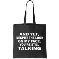 And Yet Despite The Look On My Face You're Still Talking Bag