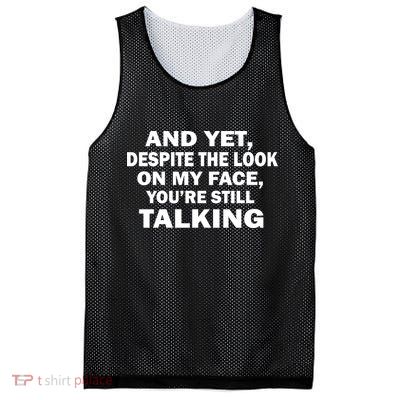 And Yet Despite The Look On My Face You're Still Talking Mesh Reversible Basketball Jersey Tank