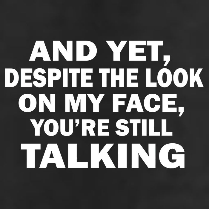 And Yet Despite The Look On My Face You're Still Talking 25L Jumbo Tote