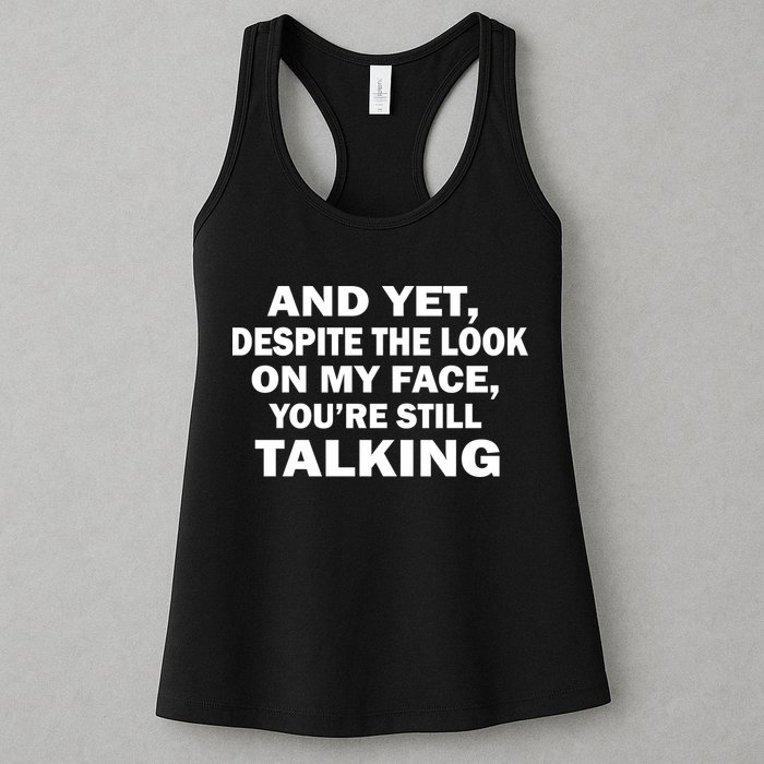 And Yet Despite The Look On My Face You're Still Talking Womens Tank Top