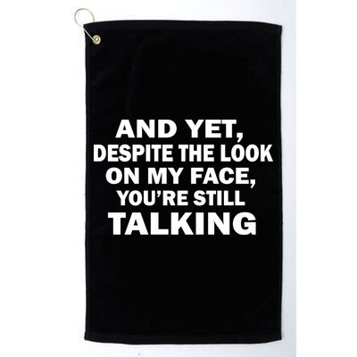 And Yet Despite The Look On My Face You're Still Talking Golf Towel