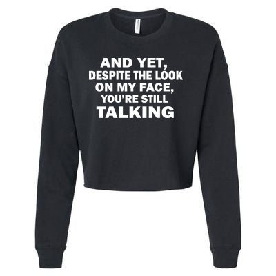 And Yet Despite The Look On My Face You're Still Talking Cropped Pullover Crew