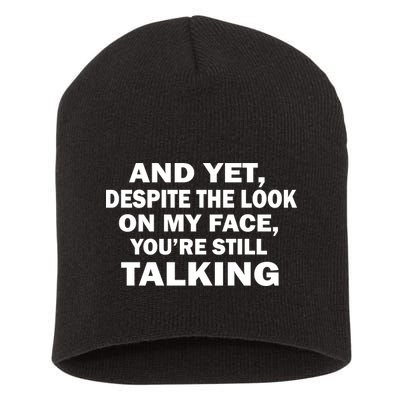 And Yet Despite The Look On My Face You're Still Talking Short Acrylic Beanie