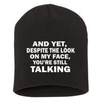 And Yet Despite The Look On My Face You're Still Talking Short Acrylic Beanie