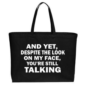 And Yet Despite The Look On My Face You're Still Talking Cotton Canvas Jumbo Tote