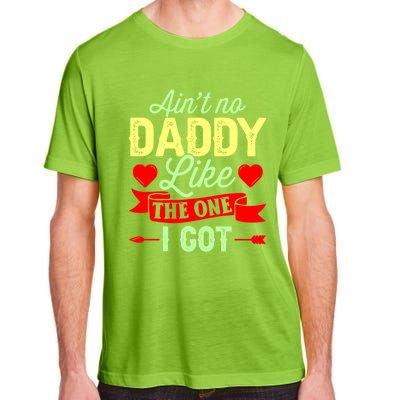 Aint No Daddy Like The One I Got Father Daughter Great Gift Adult ChromaSoft Performance T-Shirt