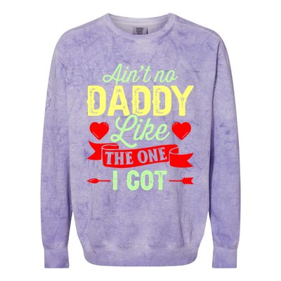 Aint No Daddy Like The One I Got Father Daughter Great Gift Colorblast Crewneck Sweatshirt