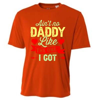 Aint No Daddy Like The One I Got Father Daughter Great Gift Cooling Performance Crew T-Shirt