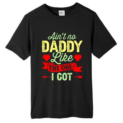 Aint No Daddy Like The One I Got Father Daughter Great Gift Tall Fusion ChromaSoft Performance T-Shirt