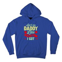 Aint No Daddy Like The One I Got Father Daughter Great Gift Hoodie