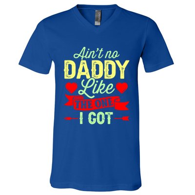 Aint No Daddy Like The One I Got Father Daughter Great Gift V-Neck T-Shirt