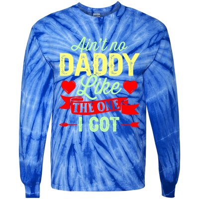 Aint No Daddy Like The One I Got Father Daughter Great Gift Tie-Dye Long Sleeve Shirt