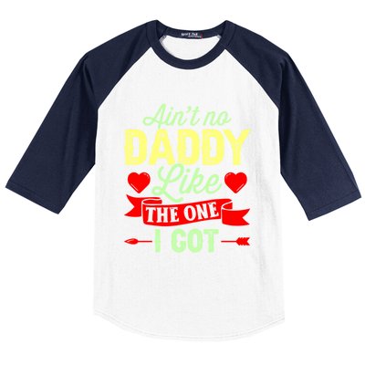 Aint No Daddy Like The One I Got Father Daughter Great Gift Baseball Sleeve Shirt