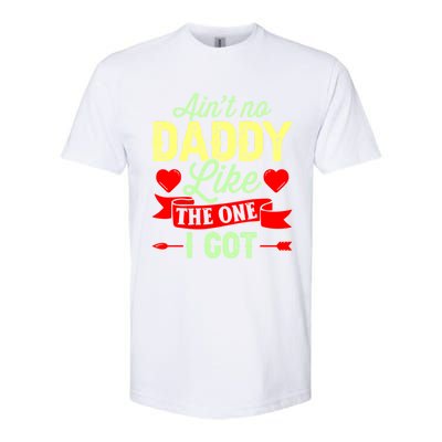 Aint No Daddy Like The One I Got Father Daughter Great Gift Softstyle CVC T-Shirt