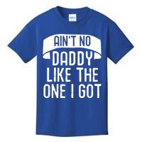 Aint No Daddy Like The One I Got Fathers Day Funny Dad Meaningful Gift Kids T-Shirt