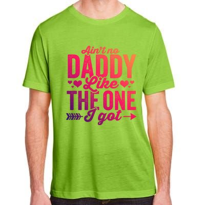 Aint No Daddy Like The One I Got Dad Fathers Day Meaningful Gift Adult ChromaSoft Performance T-Shirt