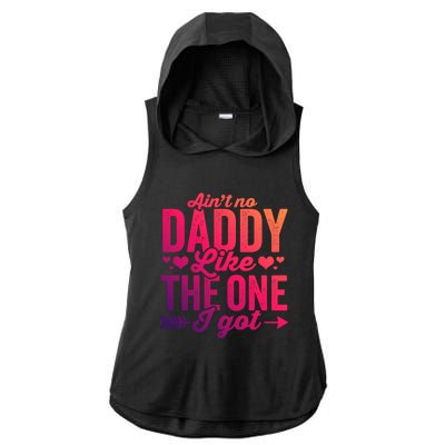 Aint No Daddy Like The One I Got Dad Fathers Day Meaningful Gift Ladies PosiCharge Tri-Blend Wicking Draft Hoodie Tank