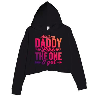 Aint No Daddy Like The One I Got Dad Fathers Day Meaningful Gift Crop Fleece Hoodie