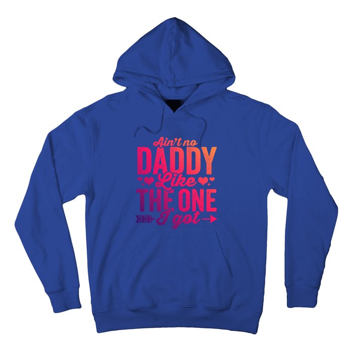 Aint No Daddy Like The One I Got Dad Fathers Day Meaningful Gift Hoodie