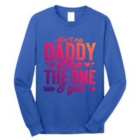 Aint No Daddy Like The One I Got Dad Fathers Day Meaningful Gift Long Sleeve Shirt