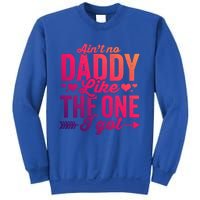 Aint No Daddy Like The One I Got Dad Fathers Day Meaningful Gift Sweatshirt