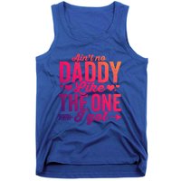 Aint No Daddy Like The One I Got Dad Fathers Day Meaningful Gift Tank Top