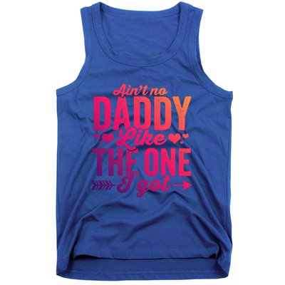 Aint No Daddy Like The One I Got Dad Fathers Day Meaningful Gift Tank Top