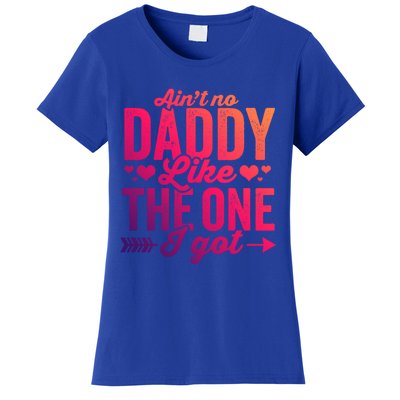 Aint No Daddy Like The One I Got Dad Fathers Day Meaningful Gift Women's T-Shirt