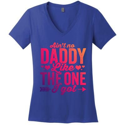 Aint No Daddy Like The One I Got Dad Fathers Day Meaningful Gift Women's V-Neck T-Shirt